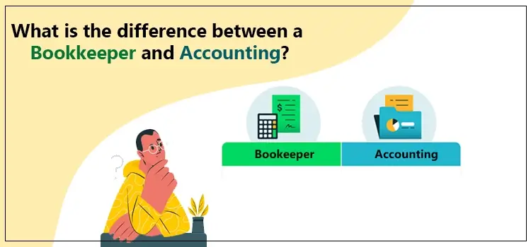 An Essential Guide On The Difference Between A Bookkeeping And Accounting
