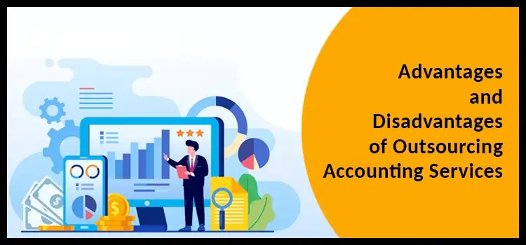 Advantages and Disadvantages of Outsourcing Accounting Services