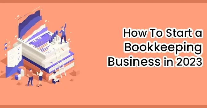 How To Start a Bookkeeping Business in 2025