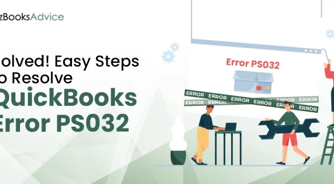 QuickBooks PS032 Error: What It Means and How to Fix It