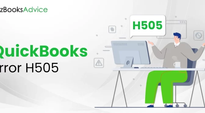 Fixing the QuickBooks Error H505(Multi-User Mode Error) With these Simple Tricks