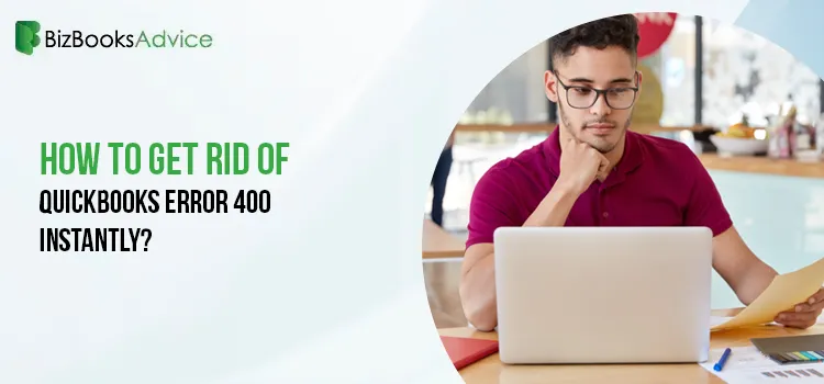 Fix QuickBooks Error 400 Instantly-BizBooksAdvice