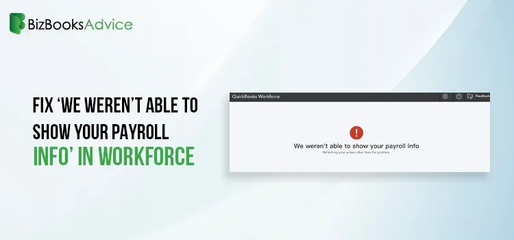 Quick Fix ‘We Weren’t Able to Show Your Payroll Info’ in Workforce - BizBooksAdvice
